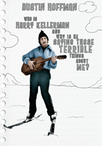 Who is Harry Kellerman and Why Is He Saying Those Terrible Things About Me?